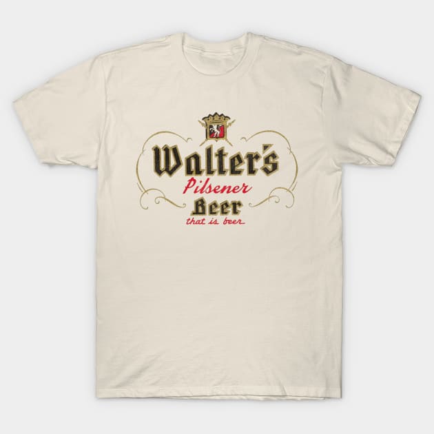 Walter's Pilsner Beer Retro Defunct Breweriana T-Shirt by darklordpug